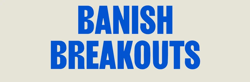 Banish Breakouts