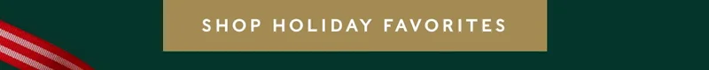 Shop Holiday Favorites