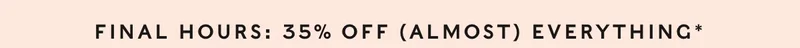 35% Off Almost Everything