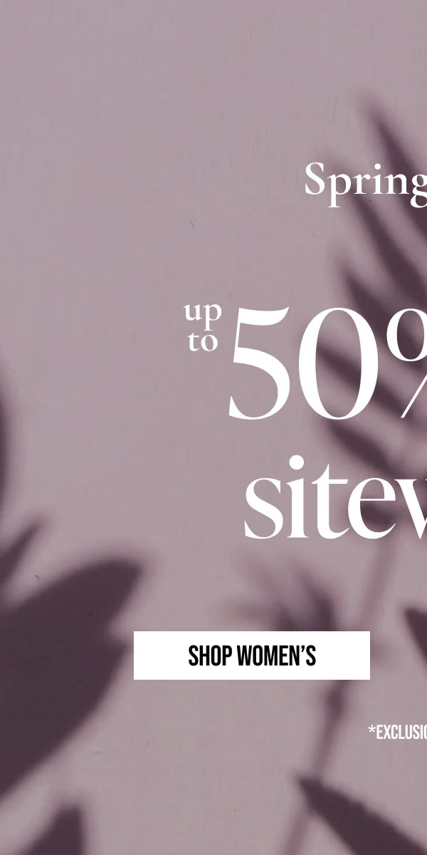 Spring It on | up to 50% off sitewide | SHOP WOMEN'S | *EXCLUSIONS APPLY.