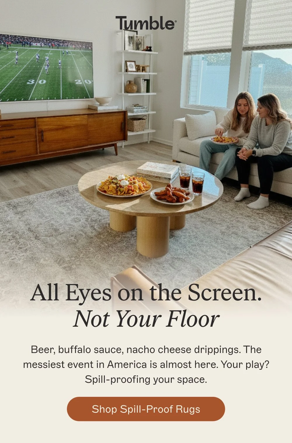 All Eyes on the Screen. Not Your Floor Beer, buffalo sauce, nacho cheese drippings.