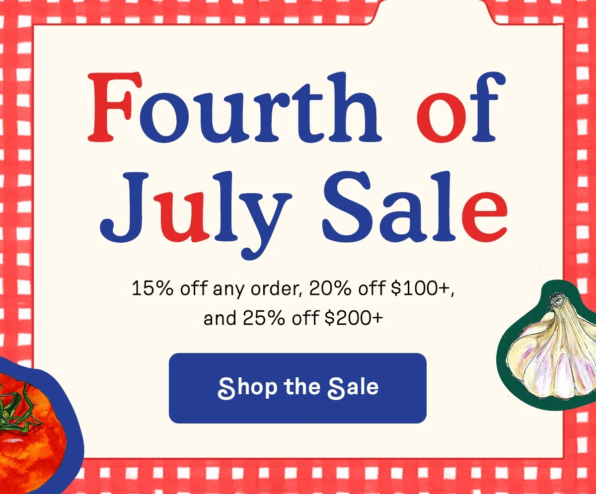 Fourth of July Sale. 15% OFF any order, 20% OFF $100+, and 25% OFF $200+. Shop the sale.