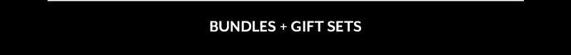 Bundle + Gift Sets