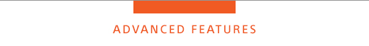 ADVANCED FEATURES