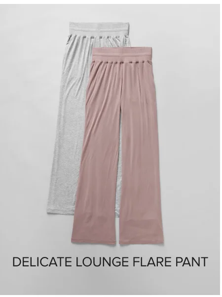 DELICATE LOUNGE FLARE PANT