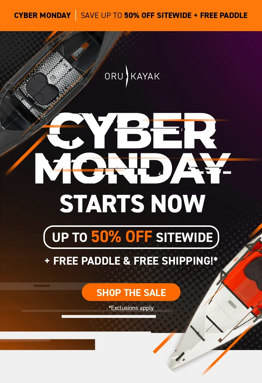 Cyber Monday Sale is on! Get up to 50% off sitewide  a free paddle with kayak purchase and free shipping on purchases over $800!