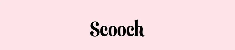Scooch