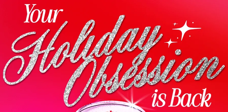 Your Holiday Obsession is Back