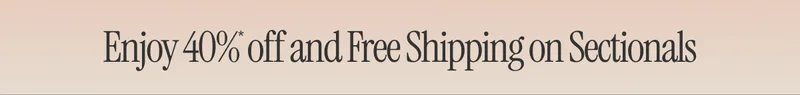 Enjoy 40%* off and Free Shipping on Sectionals.