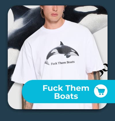 Fuck Them Boats T-Shirt
