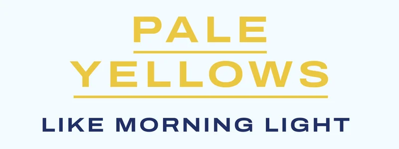 Pale Yellows