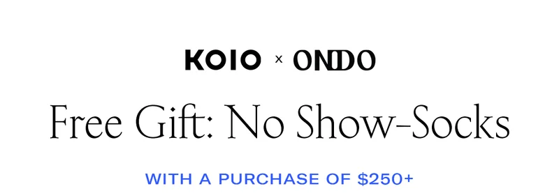Koio x Ondo | Free No-Show Socks | With a purchase of $250+*