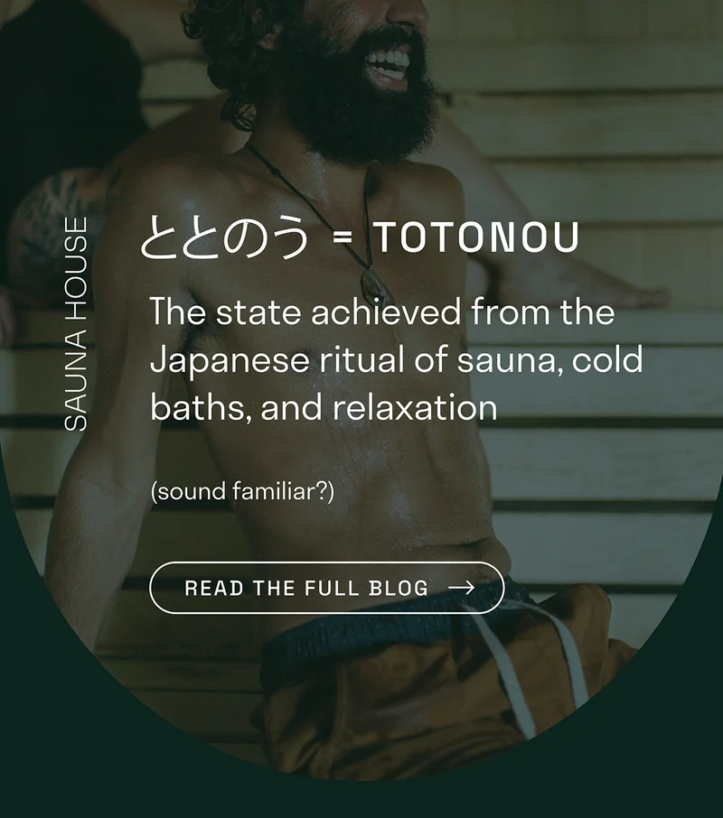 Totonou. The state achieved from the Japanese ritual of sauna, cold baths, and relaxation