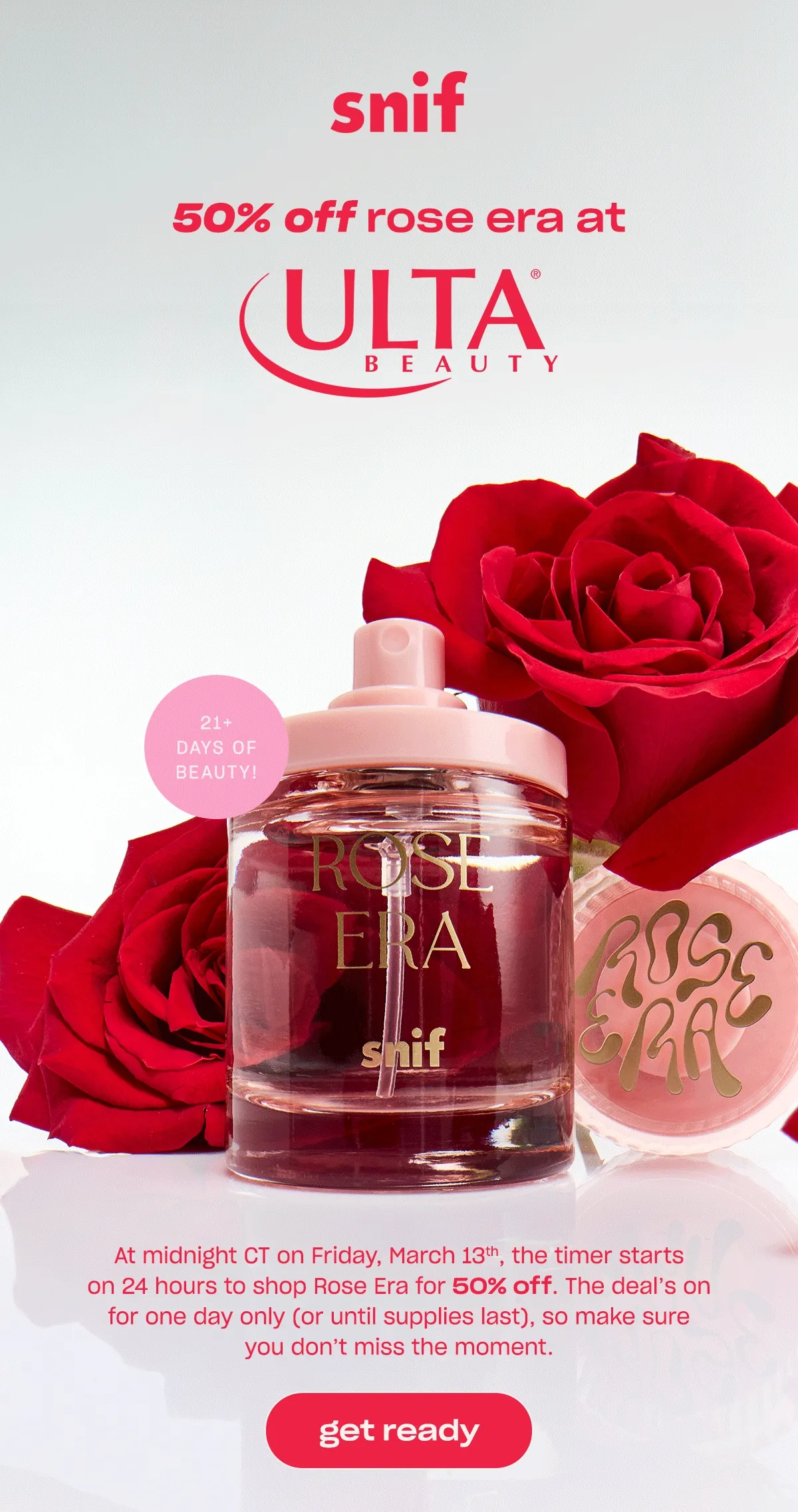 At midnight CT on Friday, March 13th, the timer starts on 24 hours to shop Rose Era for 50% off. The deal’s on for one day only (or until supplies last), so make sure you don’t miss the moment. Get ready.