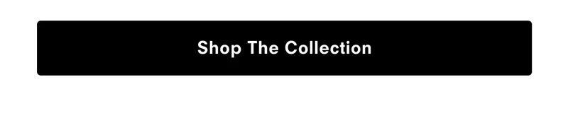 Shop The Collection