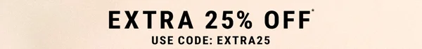 Extra 25% Off* Use Code: discount code.
