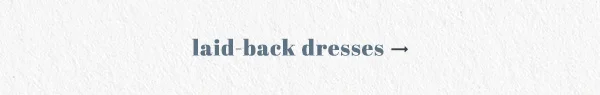 laid back dresses