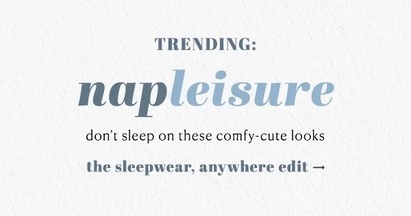 the sleepwear, anywhere edit