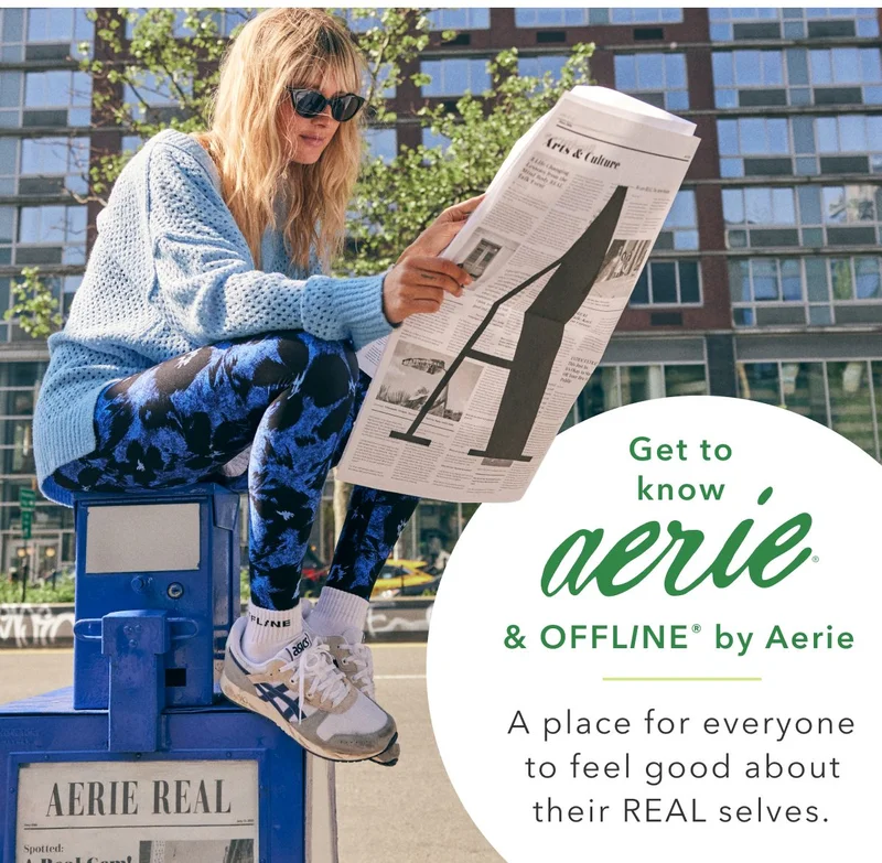 Get to know Aerie & Offline by Aerie | A place for everyone to feel good about their REAL selves.