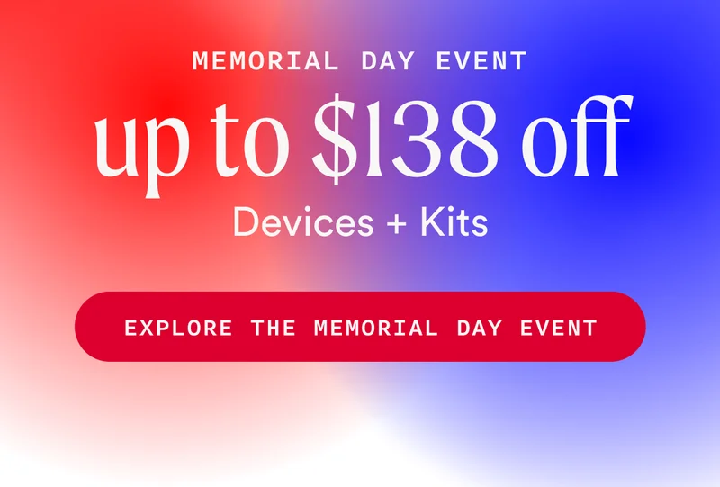 Memorial Day Event - Up To $138 Off Devices + Kits - EXPLORE THE MEMORIAL DAY EVENT