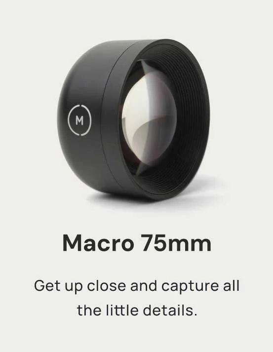 Image of a Moment Lens that reads "Macro 75mm, Get Up close and capture all the little details."