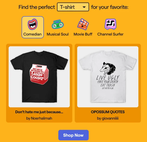 Find the perfect T-shirt for your favorite: