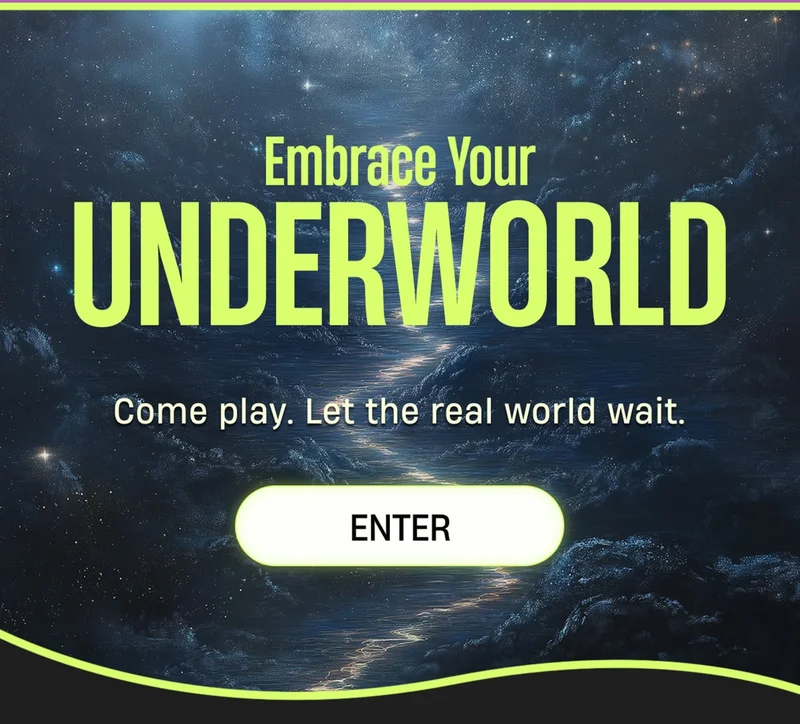 Embrace your Underworld | Come play. Let the real world wait. | Enter Embrace your Underworld | Come play. Let the real world wait. | Enter
