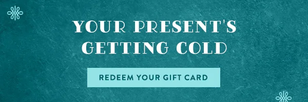 your present's getting cold, redeem your gift card