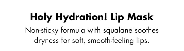 Non-sticky formula with squalane soothes dryness for soft, smooth-feeling lips