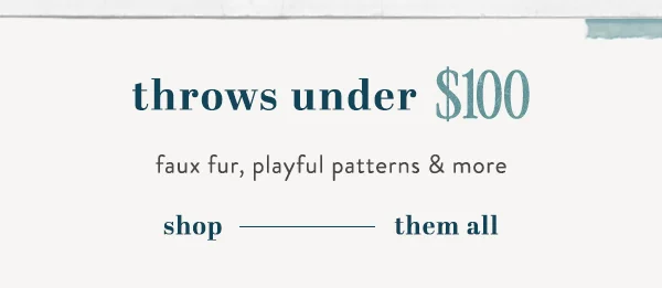 throws under $100, faux fur, playful patterns & more, shop them all