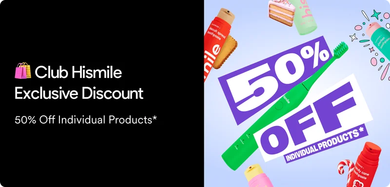 Club HIsmile Exclusive Discount. 50% off individual products.