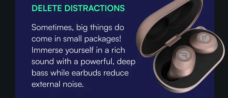 DELETE DISTRACTIONS — Sometimes, big things do come in small packages! Immerse yourself in a rich sound with a powerful, deep bass while earbuds reduce external noise.