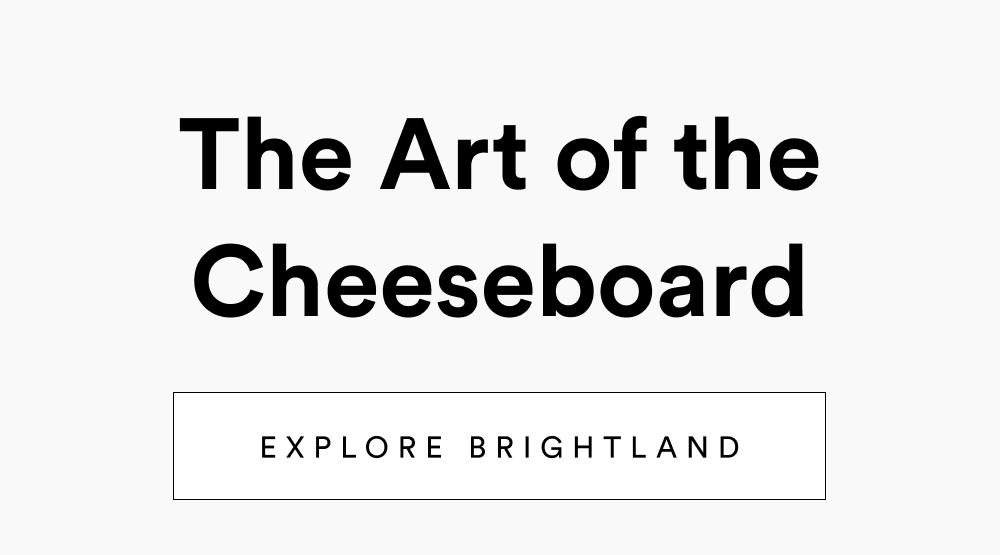 [ Explore Brightland ]