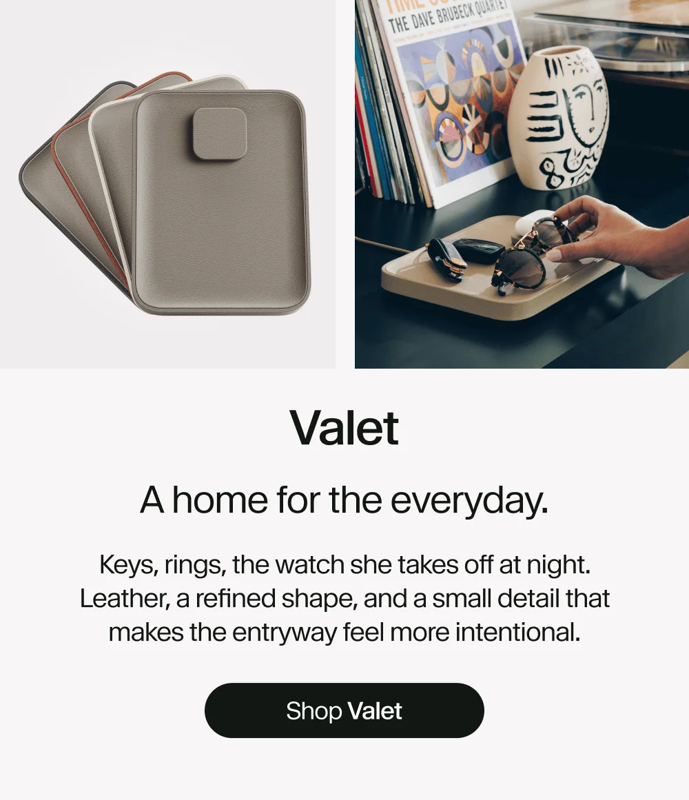 Valet: A home for the everyday. Keys, rings, the watch she takes off at night. Leather, a refined shape, and a small detail that makes the entryway feel more intentional. Shop Valet