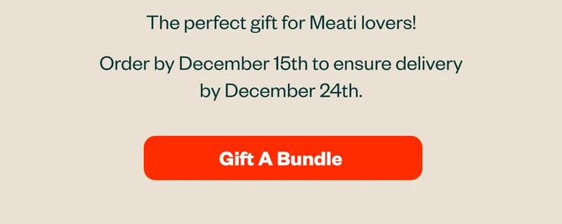 The perfect gift for Meati lovers! Order by December 15ht to ensure delivery by December 24th. [GIFT A BUNDLE]