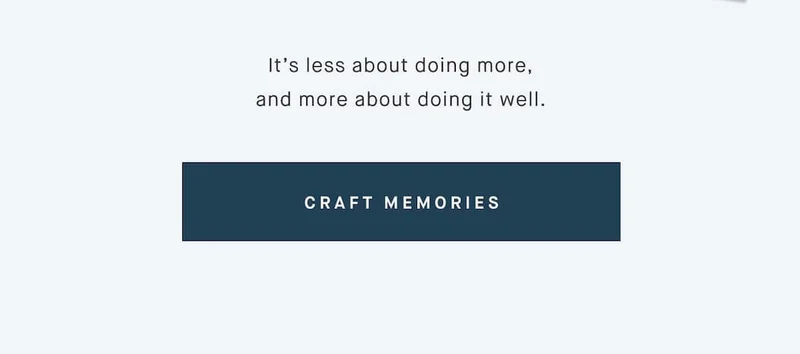 It’s less about doing more, and more about doing it well.  CRAFT MEMORIES