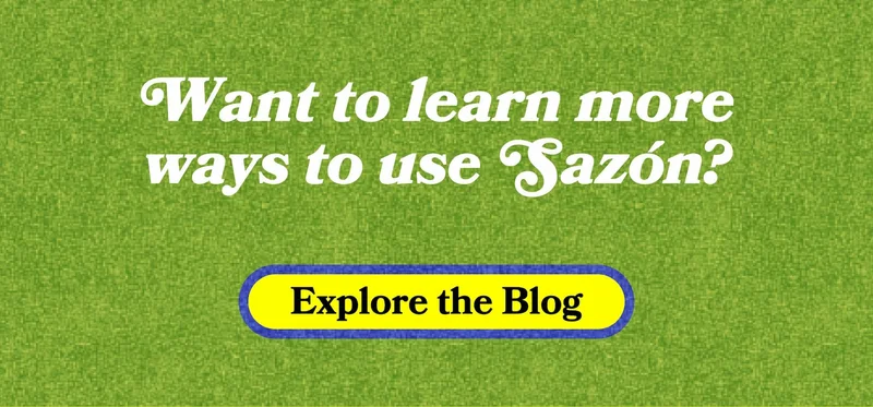 Want to learn more ways to use Sazón? Explore the blog!