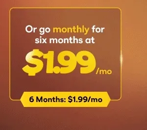 Or go monthly for six months at $1.99/mo
