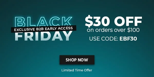 Black Friday Exclusive B2B Early Access $30 OFF on Orders Over $100 Use Code: EBF30 Shop Now
