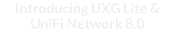 Introducing UXG Lite &UniFi Network 8.0