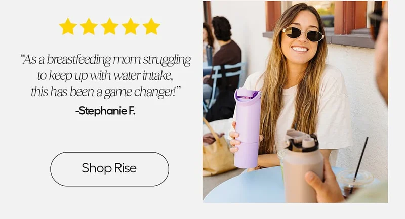 "The Rise Bottle has been a game changer!" Reports Stephanie F.