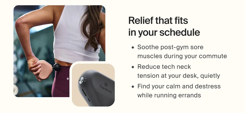 Relief that fits  in your schedule | Soothe post-gym sore muscles during your commute - Reduce tech neck  tension at your desk, quietly - Find your calm and destress while running errands