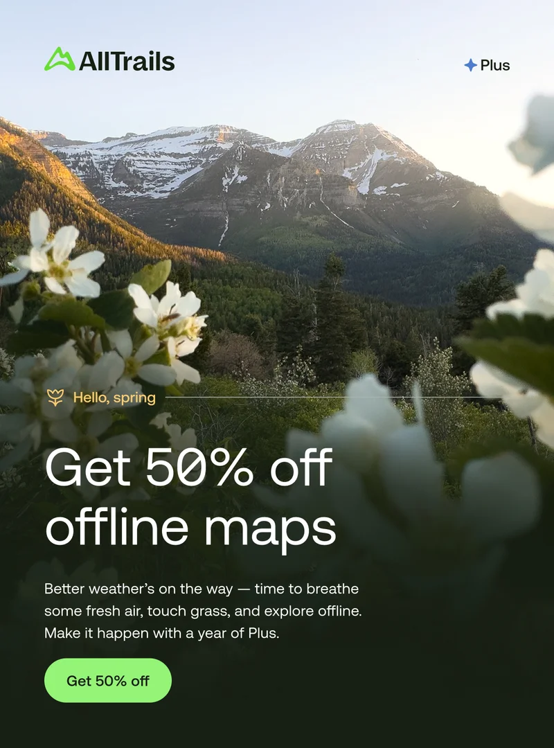 Hello, spring. Get 50% off offline maps. Better weather’s on the way — time to breathe some fresh air, touch grass, and explore offline. Make it happen with a year of Plus.