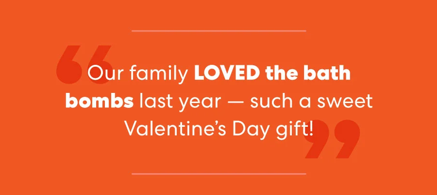 Our family LOVED the bath bombs last year — such a sweet Valentine's Day gift!