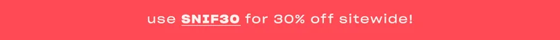 Get 30% off sitewide with code SNIF30 ↗
