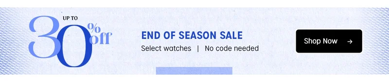 up to 30% off select watches | End of season sale | Shop now