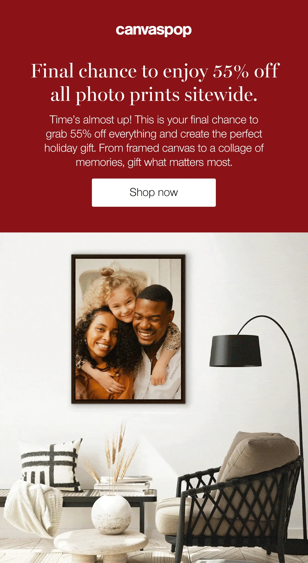 Final chance to enjoy 55% off all photo prints sitewide. Time's almost up! This is your final chance to grab 55% off everything and create the perfect holiday gift. From framed canvas to a collage of memories, gift what matters most.