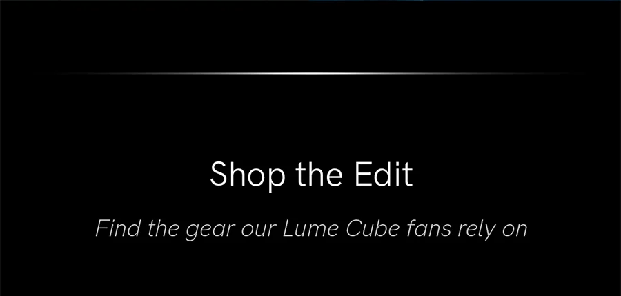 Shop the edit, find the gear our Lume Cube fans rely on.