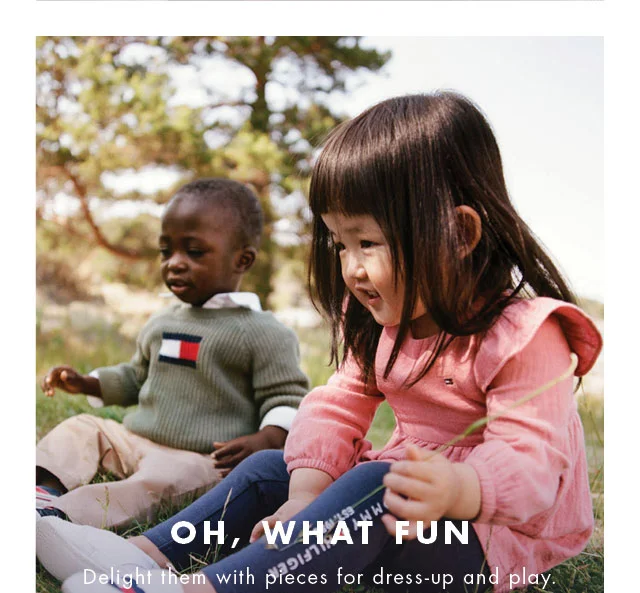 Oh, what fun                                            Delight them with pieces for dress-up and play.