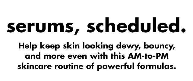 serums, scheduled.